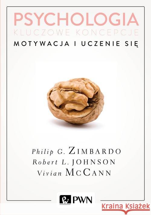 Psychologia Kluczowe koncepcje Tom 2 Motywacja i uczenie się Zimbardo Philip Johnson Robert McCann Vivian 9788301195601 Wydawnictwo Naukowe PWN - książka