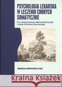 Psychologia lekarska w leczeniu chorych somatyczni  9788323324058 Wydawnictwo Uniwersytetu Jagiellońskiego - książka