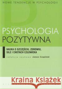 Psychologia pozytywna Czapiński Janusz 9788301154738 Wydawnictwo Naukowe PWN - książka