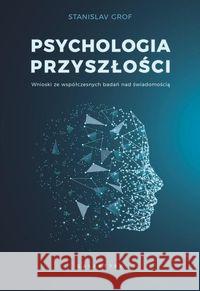 Psychologia przyszłości Grof Stanislav 9788375797671 Galaktyka - książka