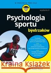 Psychologia sportu dla bystrzaków w.2 Leif Smith, Psyd, Todd Kays, Phd 9788328909908 Septem - książka