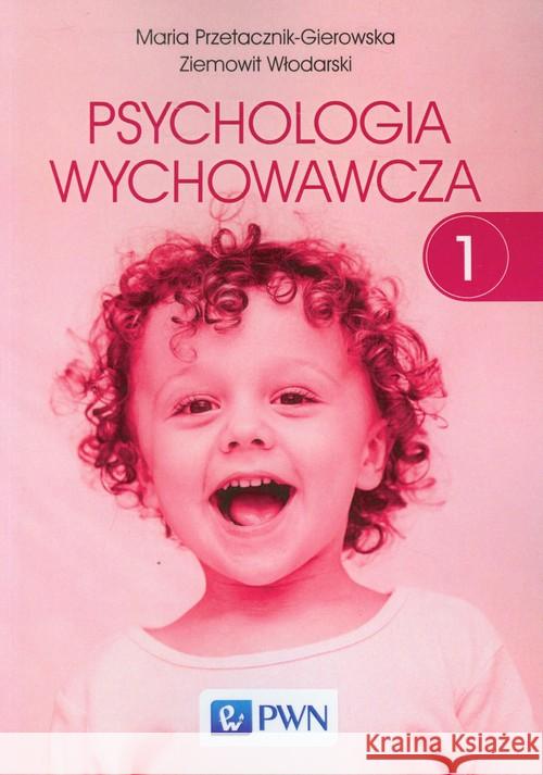 Psychologia wychowawcza tom 1 Przetacznik-Gierowska Maria Włodarski Ziemowit 9788301178918 Wydawnictwo Naukowe PWN - książka