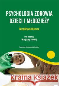 Psychologia zdrowia dzieci i młodzieży  9788323330356 Wydawnictwo Uniwersytetu Jagiellońskiego - książka