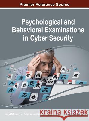 Psychological and Behavioral Examinations in Cyber Security John McAlaney Lara A. Frumkin Vladlena Benson 9781522540533 Information Science Reference - książka