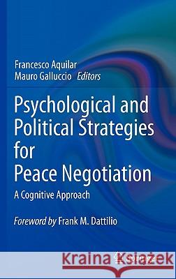 Psychological and Political Strategies for Peace Negotiation: A Cognitive Approach Aquilar, Francesco 9781441974297 Not Avail - książka