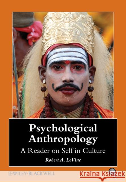 Psychological Anthropology: A Reader on Self in Culture Levine, Robert A. 9781405105767 BLACKWELL PUBLISHERS - książka