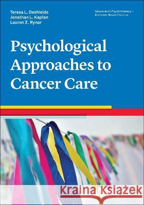 Psychological Approaches to Cancer Care Teresa L. Deshields, Lauren Z. Rynar Jonathan Kaplan 9780889375116 Hogrefe Publishing - książka