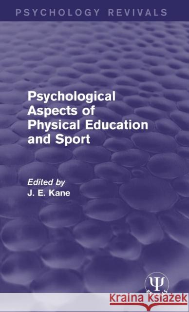 Psychological Aspects of Physical Education and Sport J E Kane   9781138650756 Taylor and Francis - książka