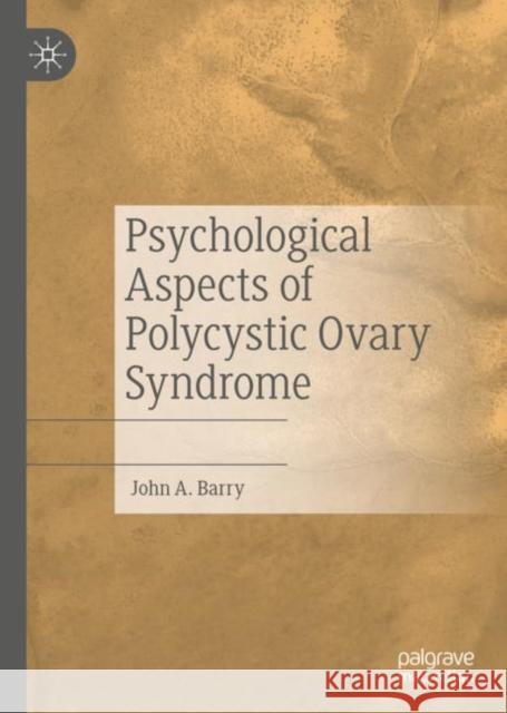 Psychological Aspects of Polycystic Ovary Syndrome John Barry 9783030302894 Palgrave MacMillan - książka