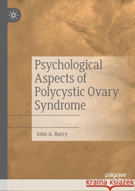 Psychological Aspects of Polycystic Ovary Syndrome John A. Barry 9783030302924 Palgrave MacMillan - książka