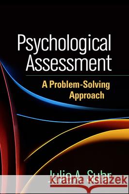 Psychological Assessment: A Problem-Solving Approach Suhr, Julie A. 9781462519583 Guilford Publications - książka