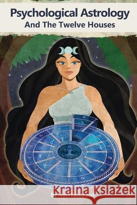 Psychological astrology and the twelve houses  9780648364801 Noel Eastwood - książka