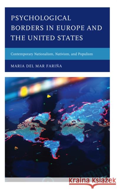 Psychological Borders in Europe and the United States: Contemporary Nationalism, Nativism, and Populism Maria del Mar Farina 9781793610614 Lexington Books - książka