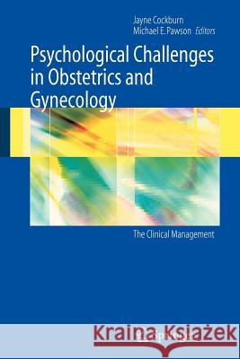 Psychological Challenges in Obstetrics and Gynecology: The Clinical Management Jayne Cockburn Michael E. Pawson 9781846288074 Springer - książka