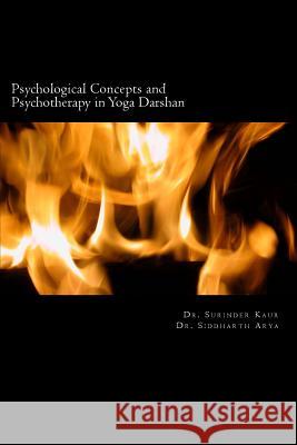 Psychological Concepts and Psychotherapy in Yoga Darshan Dr Surinder Kaur Dr Siddharth Arya 9788187710660 Indian Foundation for Vedic Science - książka