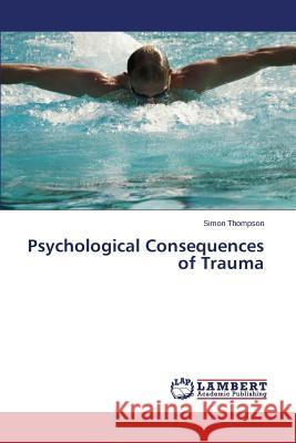 Psychological Consequences of Trauma Thompson Simon 9783659767050 LAP Lambert Academic Publishing - książka