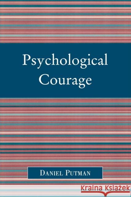 Psychological Courage Daniel Putman 9780761828211 University Press of America - książka