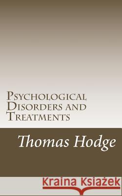 Psychological Disorders and Treatments Thomas Hodge 9781500368180 Createspace - książka
