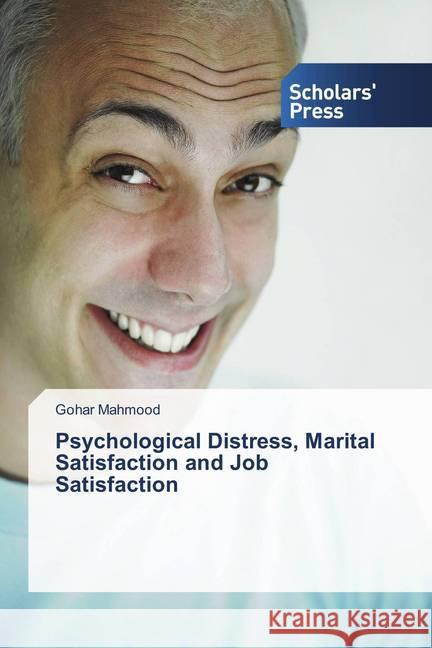 Psychological Distress, Marital Satisfaction and Job Satisfaction Mahmood, Gohar 9786202310673 Scholar's Press - książka