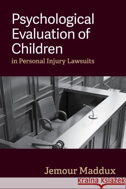 Psychological Evaluation of Children in Personal Injury Lawsuits Jemour A. Maddux 9781433842849 American Psychological Association (APA) - książka