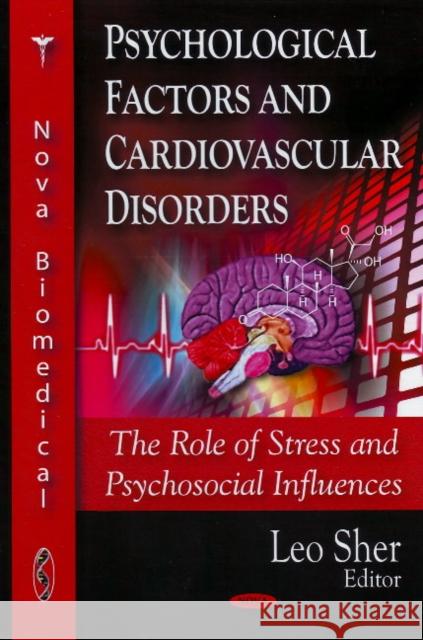 Psychological Factors & Cardiovascular Disorders: The Role of Stress & Psychosocial Influences Leo Sher, M.D. 9781604569230 Nova Science Publishers Inc - książka