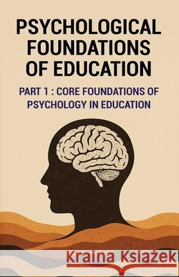 Psychological Foundations of Education: Core Foundations of Psychology in Education Prakash Chandra Pandey 9788198849878 Prachi Digital Publication - książka