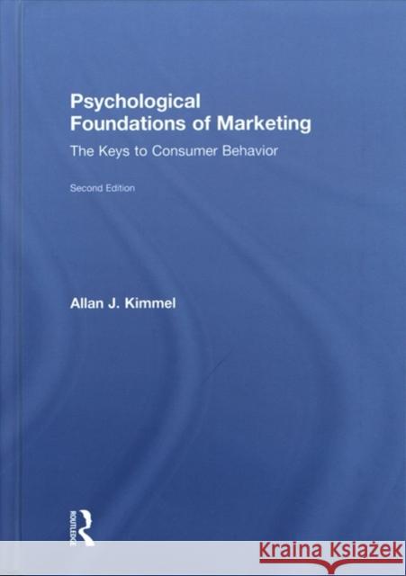 Psychological Foundations of Marketing: The Keys to Consumer Behavior Allan J. Kimmel 9781138219144 Routledge - książka