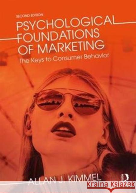 Psychological Foundations of Marketing: The Keys to Consumer Behavior Allan J. Kimmel 9781138219151 Routledge - książka