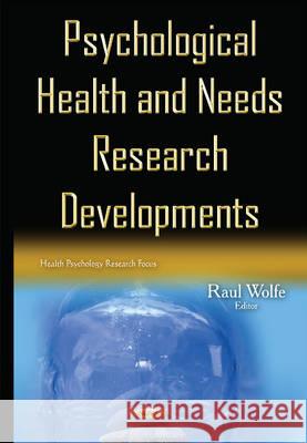 Psychological Health & Needs Research Developments Raul Wolfe 9781634833325 Nova Science Publishers Inc - książka