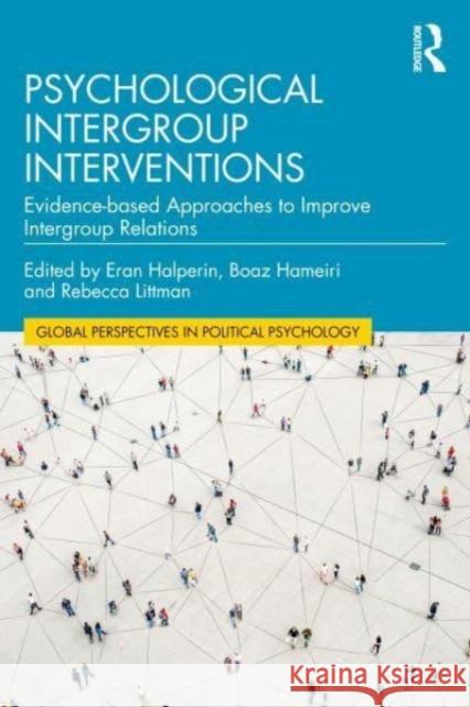 Psychological Intergroup Interventions: Evidence-Based Approaches to Improve Intergroup Relations Eran Halperin Boaz Hameiri Rebecca Littman 9781032264257 Routledge - książka