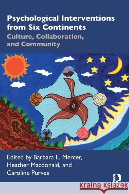 Psychological Interventions from Six Continents: Culture, Collaboration, and Community Barbara L Heather MacDonald Caroline Purves 9780367643478 Routledge - książka