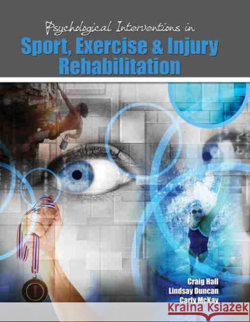 Psychological Interventions in Sport, Exercise and Injury Rehabilitation Craig Hall Carly D. McKay Lindsay Duncan 9781465268952 Kendall/Hunt Publishing Company - książka