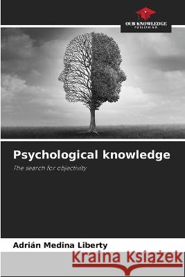 Psychological knowledge Adrian Medina Liberty   9786205772690 Our Knowledge Publishing - książka