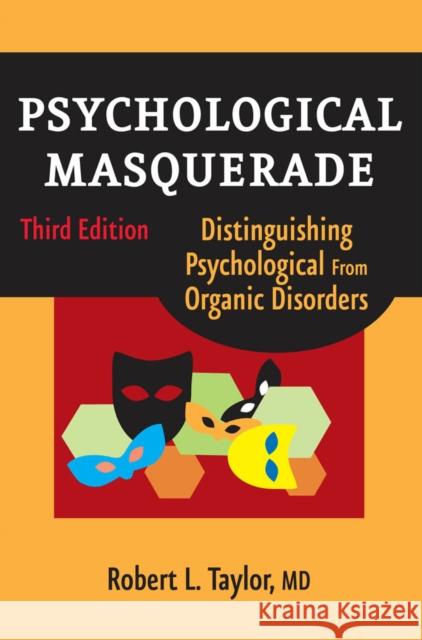 Psychological Masquerade, Second Edition: Distinguishing Psychological from Organic Disorders Taylor, Robert L. 9780826102478 Springer Publishing Company - książka