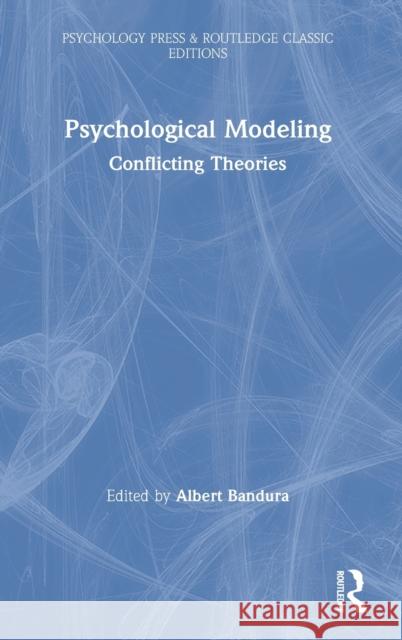 Psychological Modeling: Conflicting Theories Albert Bandura 9780367626600 Routledge - książka