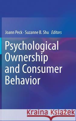 Psychological Ownership and Consumer Behavior Joann Peck Suzanne B. Shu 9783319771571 Springer - książka