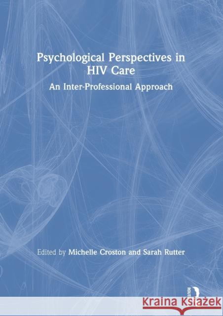 Psychological Perspectives in HIV Care: An Inter-Professional Approach Michelle Croston Sarah Rutter 9780415792769 Routledge - książka