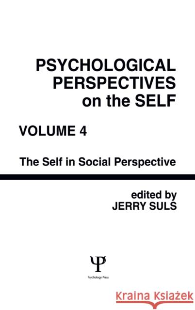 Psychological Perspectives on the Self, Volume 4 : the Self in Social Perspective Jerry Suls Jerry Suls  9780805811810 Taylor & Francis - książka