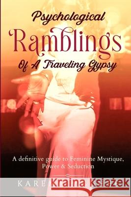 Psychological Ramblings Of A Traveling Gypsy: A definitive guide to Feminine Mystique, Power & Seduction Book 2 Karema McGhee 9781735363653 Luxinous - książka