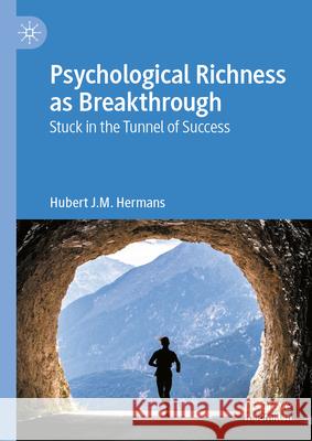 Psychological Richness as Breakthrough: Stuck in the Tunnel of Success Hubert J. M. Hermans 9783031997815 Palgrave MacMillan - książka