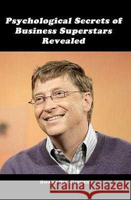 Psychological Secrets of Business Superstars Revealed Smart Biz Guides 9781452843919 Createspace - książka