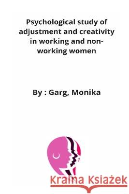 Psychological study of adjustment and creativity in working and non-working women Garg Monika 9785202249983 Rachnayt2 - książka