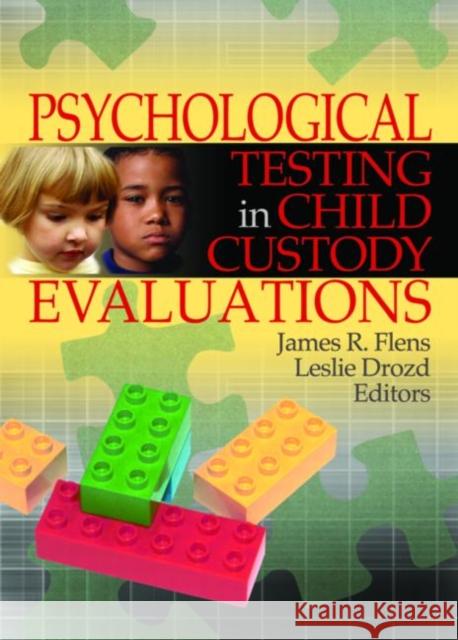 Psychological Testing in Child Custody Evaluations James R. Flens Leslie M. Drozd 9780789029720 Haworth Press - książka