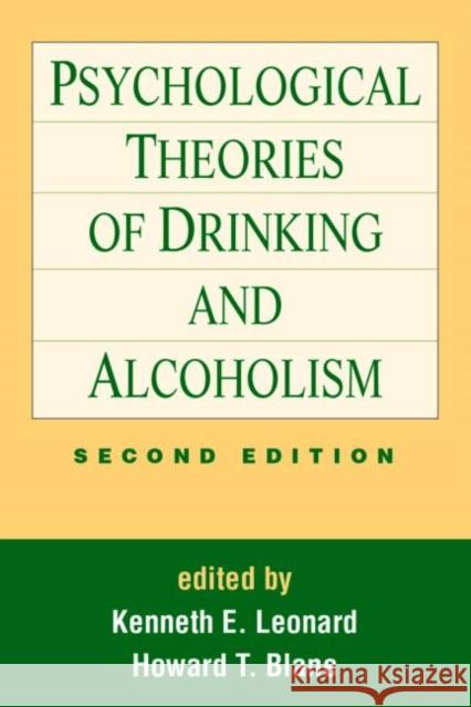 Psychological Theories of Drinking and Alcoholism, Second Edition Kenneth E. Leonard Howard T. Blane 9781572304109 Guilford Publications - książka