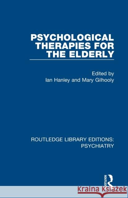 Psychological Therapies for the Elderly Ian Hanley Mary Gilhooly 9781138315839 Routledge - książka