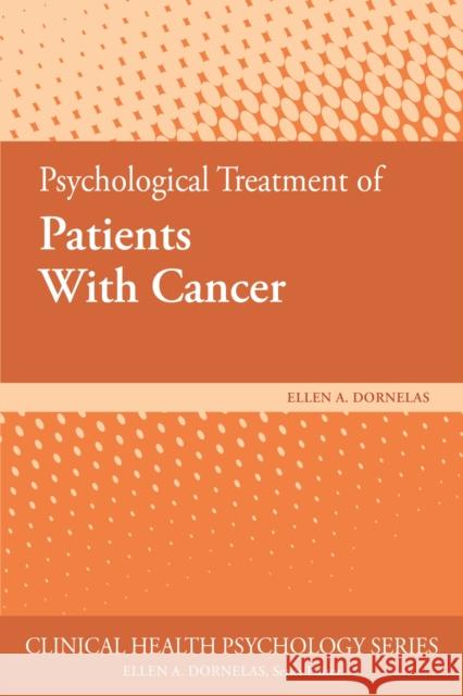 Psychological Treatment of Patients with Cancer Ellen A. Dornelas 9781433828058 American Psychological Association (APA) - książka