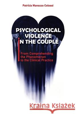 Psychological Violence in the Couple: From Comprehending the Phenomenon to the Clinical Practice Patr Colossi 9781636481524 Eliva Press - książka