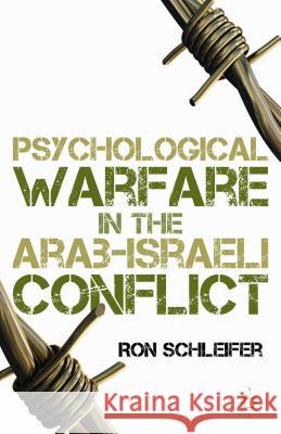 Psychological Warfare in the Arab-Israeli Conflict Ron Schleifer 9781137467027 Palgrave MacMillan - książka