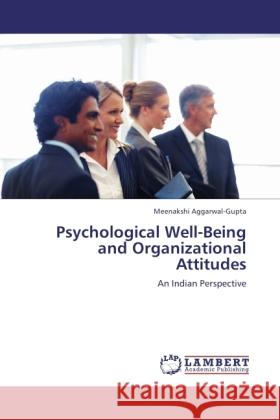 Psychological Well-Being and Organizational Attitudes Aggarwal-Gupta, Meenakshi 9783838339962 LAP Lambert Academic Publishing - książka