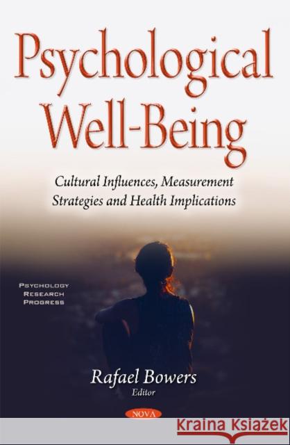 Psychological Well-Being: Cultural Influences, Measurement Strategies & Health Implications Rafael Bowers 9781634843546 Nova Science Publishers Inc - książka